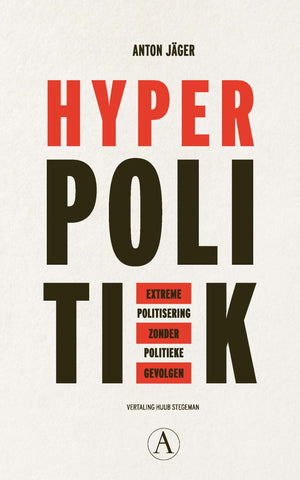 Hyperpolitiek - extreme politisering zonder politieke gevolgen