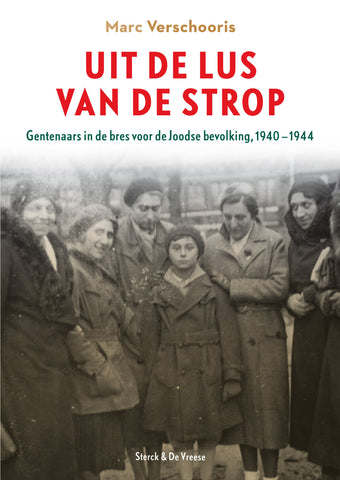 Uit de lus van de strop - Gentenaars in de bres voor de Joodse bevolking 1940-1944