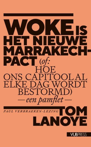 Woke is het nieuwe Marrakech-pact (of: Hoe ons Capitool al elke dag wordt bestormd) een pamflet