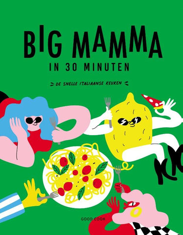 Big Mamma in 30 minuten - de snelle Italiaanse keuken