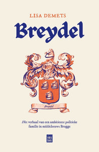 Breydel - Het verhaal van een ambitieuze politieke familie in middeleeuws Brugge
