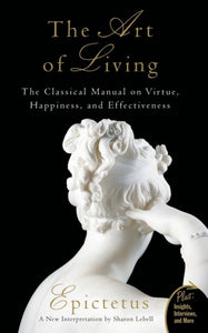 Art of Living : The Classical Mannual on Virtue, Happiness, and Effectiveness