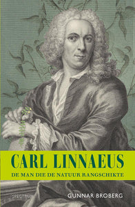 Carl Linnaeus - De man die de natuur rangschikte