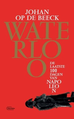 Waterloo - de laatste 100 dagen van Napoleon