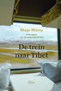 De trein naar Tibet - in het spoor van Alexandra David-Neel