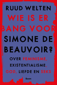 Wie is er bang voor Simone De Beauvoir? - over feminisme, existentialisme, god, liefde en seks