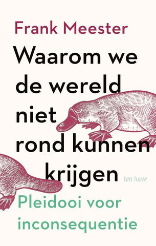 Waarom we de wereld niet rond kunnen krijgen - pleidooi voor inconsequentie