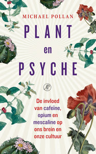 Plant en psyche - de invloed van cafeïne, opium en mescaline op ons brein en onze cultuur