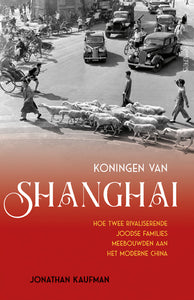 Koningen van Shanghai - hoe twee Joodse families meebouwden aan het moderne China
