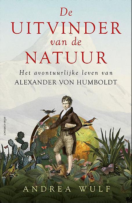 De uitvinder van de natuur - het avontuurlijke leven van Alexander von Humboldt