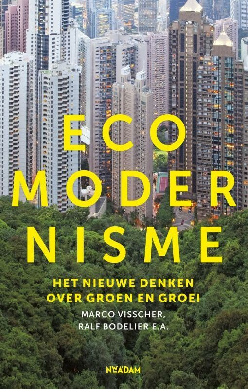 Ecomodernisme - het nieuwe denken over groen en groei