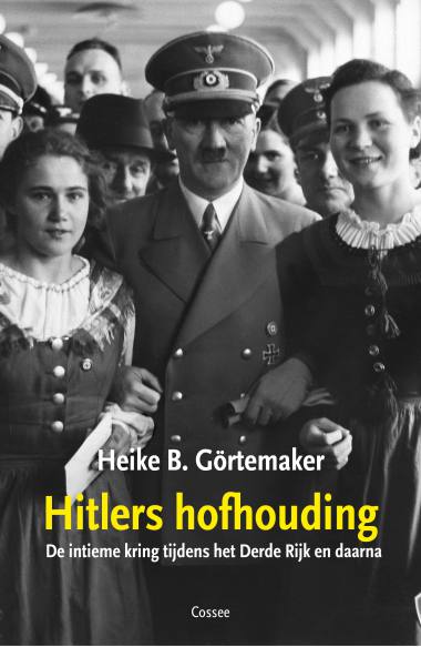 Hitlers hofhouding. De intieme kring tijdens het Derde Rijk en daarna