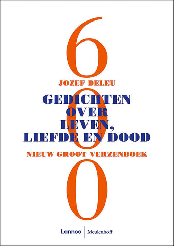 600 Gedichten over leven, liefde en dood - Nieuw Groot Verzenboek
