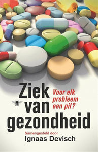 Ziek van gezondheid - voor elk probleem een pil?