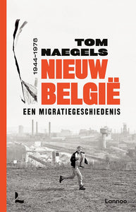 WINNAAR BELANGRIJKSTE BOEK VAN HET JAAR - Nieuw België - een migratiegeschiedenis 1944-1978