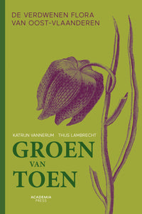 Groen van toen - De verdwenen flora van Oost-Vlaanderen