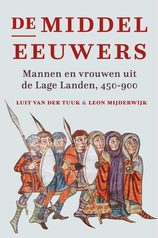 De middeleeuwers - mannen en vrouwen uit de Lage Landen, 450-900