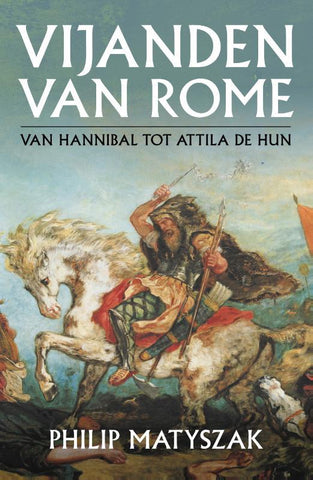 Vijanden van Rome - Van Hannibal tot Attila de Hun
