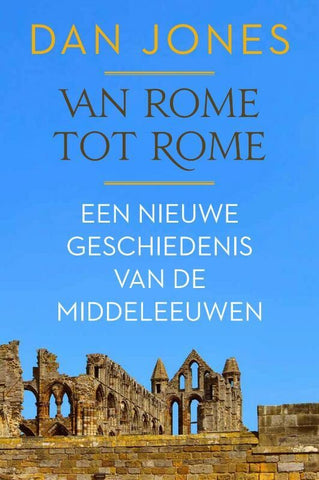 Van Rome tot Rome - Een nieuwe geschiedenis van de middeleeuwen