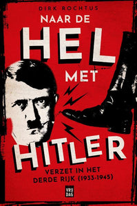 Naar de hel met Hitler - verzet in het Derde Rijk (1933-1945)