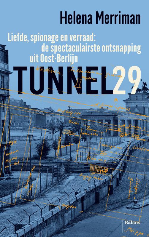 Tunnel 29 - liefde, spionage en verraad : de spectaculaire ontsnapping uit Oost-Berlijn