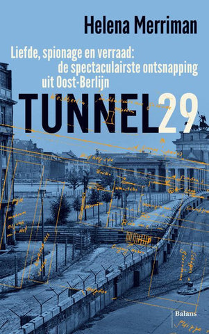 Tunnel 29 - liefde, spionage en verraad : de spectaculaire ontsnapping uit Oost-Berlijn