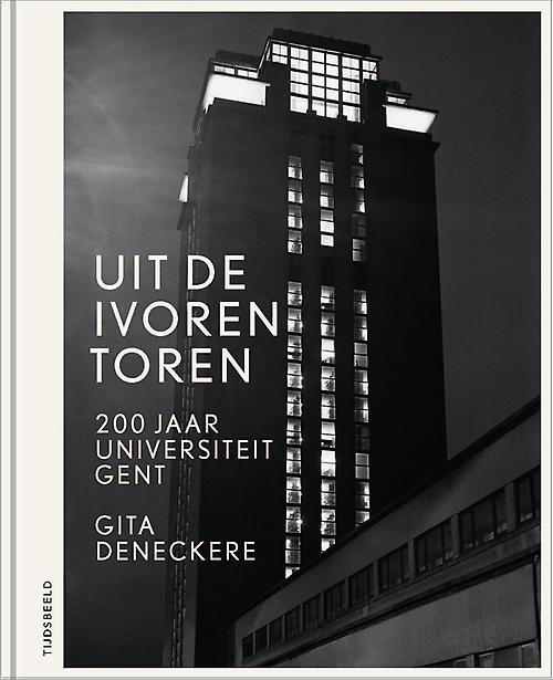 Uit de ivoren toren - 200 jaar Universiteit Gent