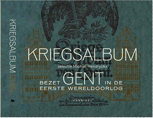 Kriegsalbum - bezet Gent in de Eerste Wereldoorlog door een Duitse lens