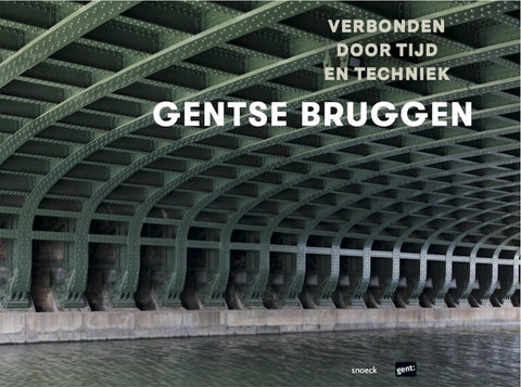 Gentse bruggen - verbonden door tijd en techniek