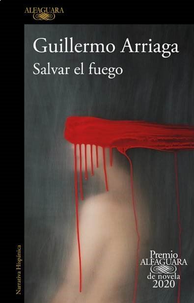 Salvar el fuego - Premio Alfaguara Novela 2020